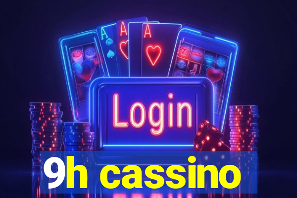 9h cassino